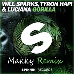 Will Sparks & Tyron Hapi Ft Luciana - Gorilla (Makky Remix)DOWNLOAD AVAILABLE NOW👇