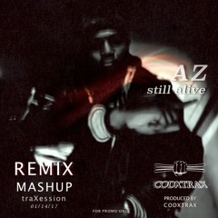 AZ - "still alive" [mashup/remix prod. by codxtrax]
