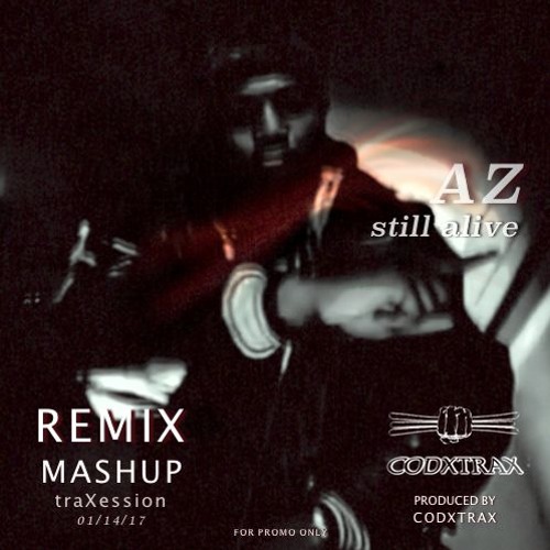 AZ - "still alive" [mashup/remix prod. by codxtrax]