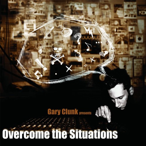 Gary Clunk - Overcome The Situations