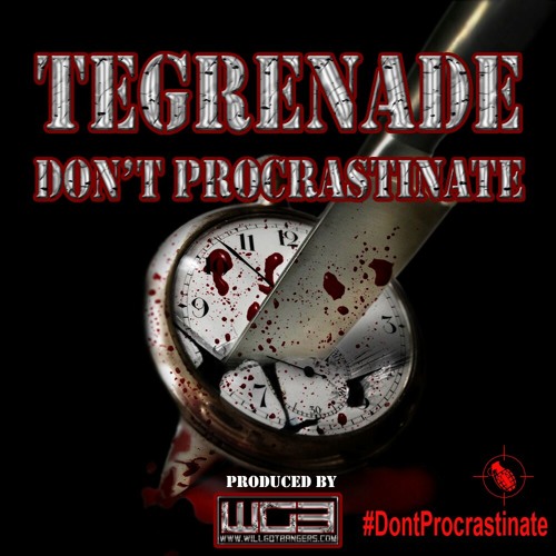 @Tegrenade - #DontProcrastinate (Produced by @WillGotBangers)