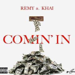REMY (ft. KHAI) - COMIN' IN