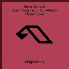 Seven Lions  Jason Ross Ft. Paul Meany - Higher Love