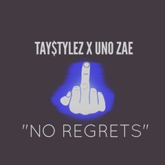 TAY$TYLEZ X UNO ZAE - "NO REGRETS" (Prod. by CorMill&PhazeJackson)