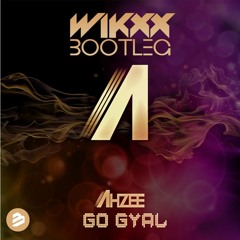 Ahzee - Go Gyal (WIKXX Bootleg)