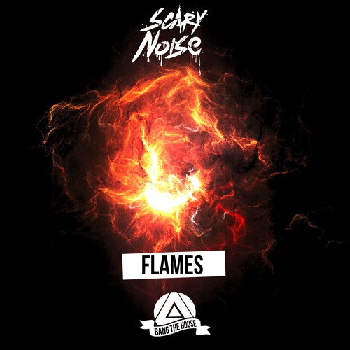 Scary Noise - Flames  [BTH Release]
