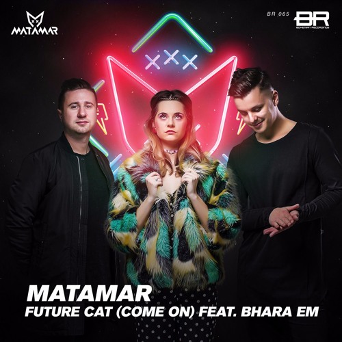 Future Cat (Come on) feat. Bhara EM *OUT NOW*