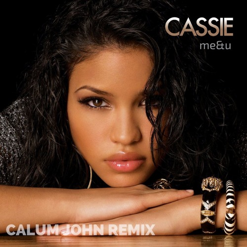 Cassie - Me & You (Calum John Remix)