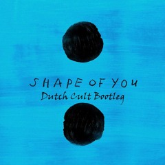 Shap3 Of You (Dutch Cult Bootleg)