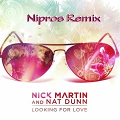 Nick Martin & Nat Dunn - Looking for Love (Nipros Remix)