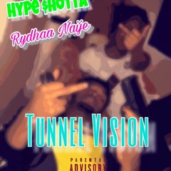Rydhaa Naije x Hype $hotta -Tunnel Vision (Remix)v