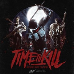 BOTCASH X MakeYouFreak - Time To Kill (Original Mix)