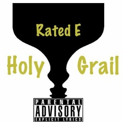 Rated E - Holy Grail
