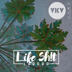 VKV - Like Sh!t (LaDuDu)/(Original Mix)