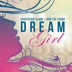 Dream Girl ft Thor The Champ, Chelly Jane
