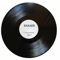 Bakaer - *DOUCEUR*(original mix)