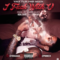 I FUCK WITH U feat PnB Meen