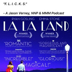 "F. L. I. C. K. S.": Podcast - EPISODE FOUR: Review of "La La Land" - Lighting, Laughter & Lyrics