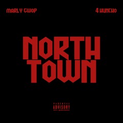 Marly Gwop x 4Huncho - North Town