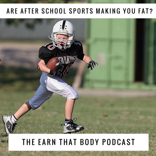#40 Are After School Sports Making You Fat?