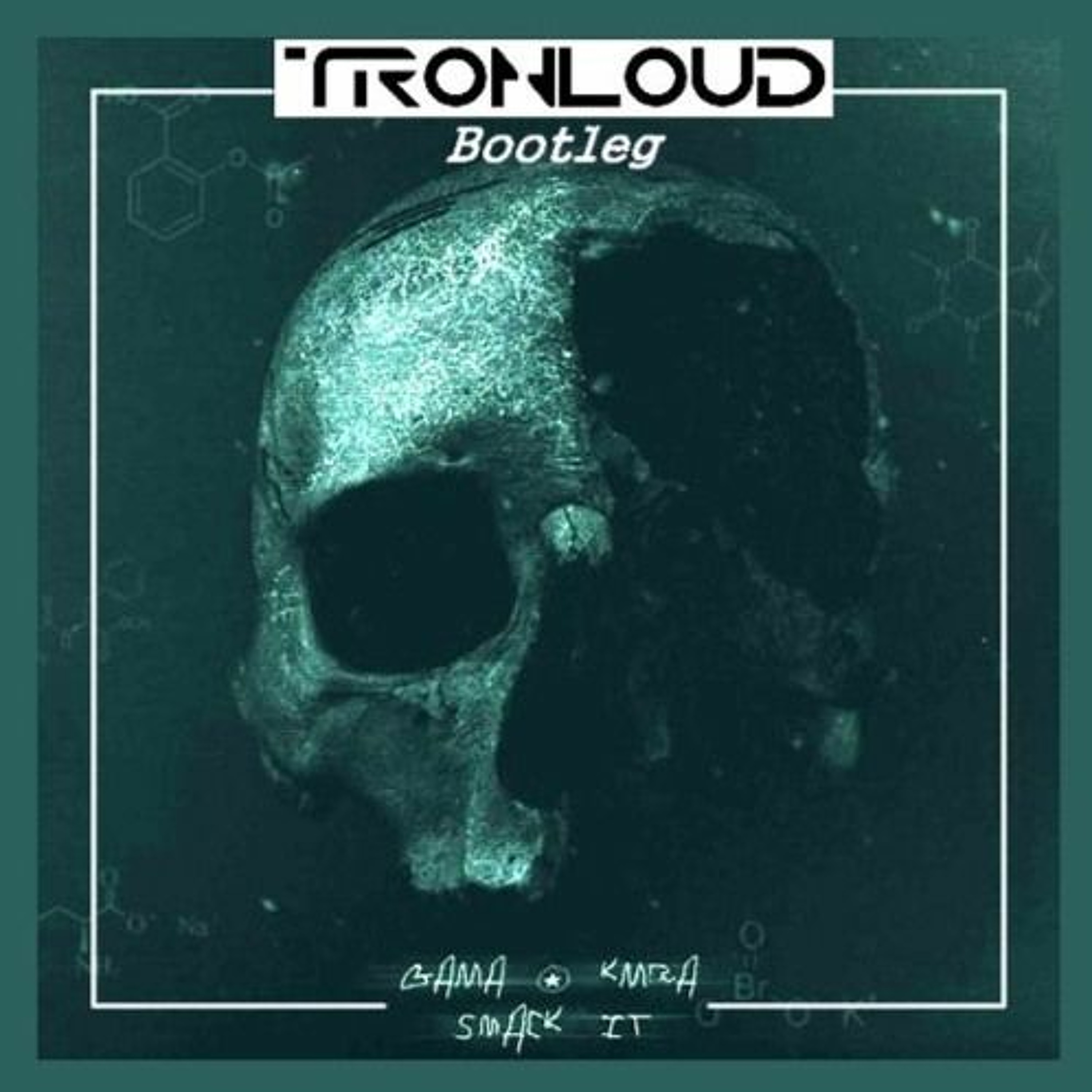 Gama & KMRA - Smack It (TronLoud Bootleg) episode artwork