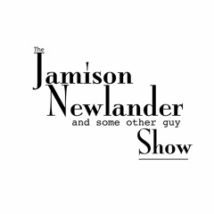 The Jamison Newlander And Some Other Guy Show - Nineteen