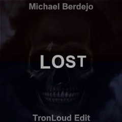 Michael Berdejo - Lost (TronLoud Edit)