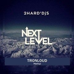 2HARD'DjS vs Menacious - WTF Next Level (TronLoud Mashup)