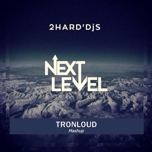 2HARD'DjS vs Menacious - WTF Next Level (TronLoud Mashup)