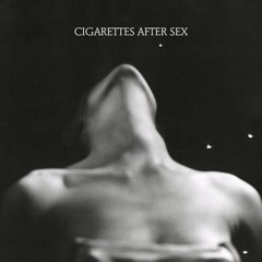 Cigarettes After Sex - Nothing's Gonna Hurt You Baby