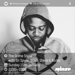 Rinse FM Podcast- The Grime Show w/ Sir Spyro, Black Steve & Koder - 15th January 2017