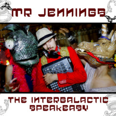 Mr Jennings - The Intergalactic Speakeasy