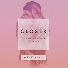 The Chainsmokers Ft.Hasley - Closer(A5HK Remix)