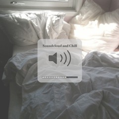 soundcloud and chill