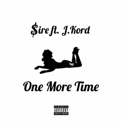 $ire - One More Time Feat. J.Kord
