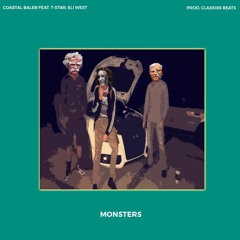 Monsters Coastal Baleb, T-star, Eli West (prod. Classixs Beats)
