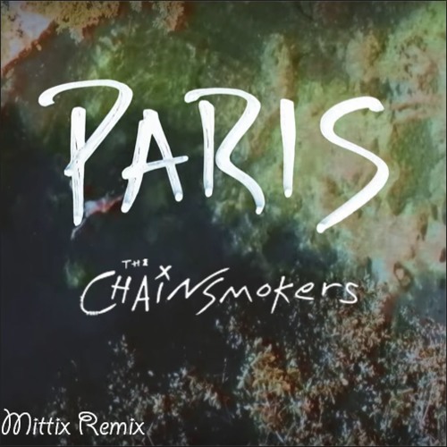 Stream Paris - The Chainsmokers Emily Warren (Mittix Remix) by Mittix | Listen online for free on SoundCloud