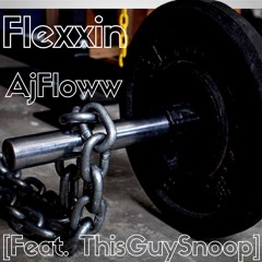 Flexxin- AJ floww x Thisguysnoop