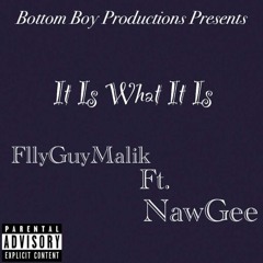 FllyGuyMalik ft. NawGee - It Is What It Is (Prod. by Tiny DC)