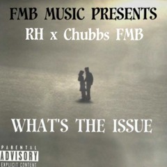 What's The Issue (feat. Chubbs FMB)