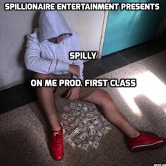 Spilly - On Me prod. First Class