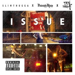 Slim Thugga X Philthy  Rich x Tay Way - Issue [Prod. Moshuun] [Thizzler.com]