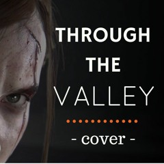 Through The Valley [cover] [The Last of Us 2]