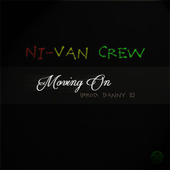 Ni-Van Crew - Moving On [Prod. Danny E] [2017]