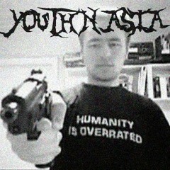 YOUTH N ASIA - HUMANITY IS OVERRATED