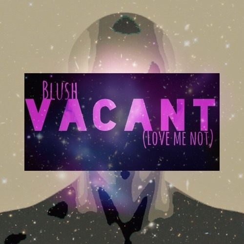 VACANT(LOVE ME NOT)