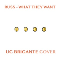 Russ - What They Want (UC Brigante Cover)