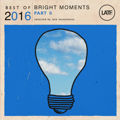 Best of 2016 - Bright Moments part II