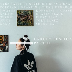 UNRULY SESSIONS // PT. 2 - DANCEHALL MIX