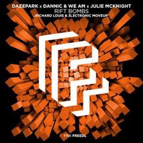 Stream Dazepark X Dannic & We AM X Julie McKnight - Rift Bombs (Richard  Louis & 3l3ctronic MoveUp)[FREE DL] by Richard Louis | Listen online for  free on SoundCloud